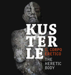 Roberto Kusterle “Il corpo eretico / The heretic body”