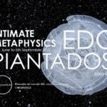 Edo Piantadosi Intimate Metaphysics June 17 to September 5 2022